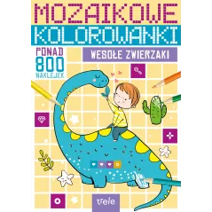 WESOŁE ZWIERZAKI. MOZAIKOWE KOLOROWANKI