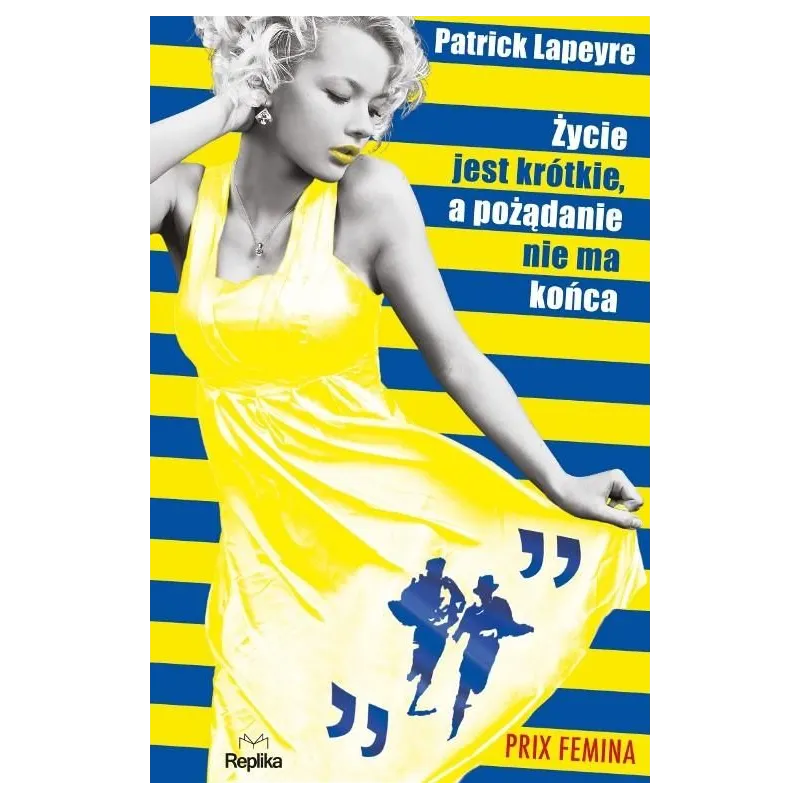 ŻYCIE JEST KRÓTKIE A POŻĄDANIE NIE MA KOŃCA Patrick Lapeyre
