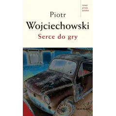 SERCE DO GRY Piotr Wojciechowski
