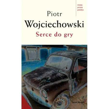 SERCE DO GRY Piotr Wojciechowski