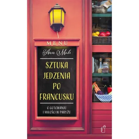 SZTUKA JEDZENIA PO FRANCUSKU Ann Mah