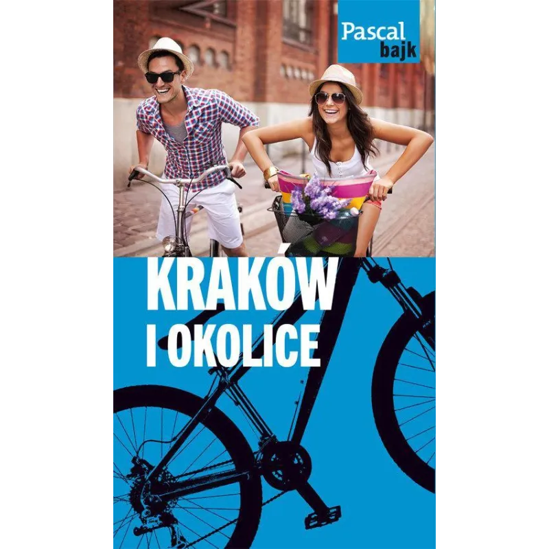 KRAKÓW I OKOLICE NA ROWERZE. PRZEWODNIK ILUSTROWANY
