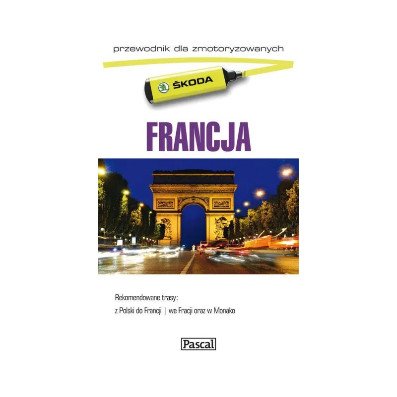 FRANCJA. ILUSTROWANY PRZEWODNIK DLA ZMOTORYZOWANYCH