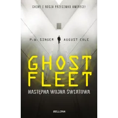 GHOST FLEET NASTĘPNA WOJNA ŚWIATOWA August Cole - Bellona