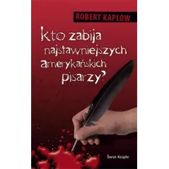 Kto zabija najsławniejszych amerykańskich pisarzy Robert Kaplow