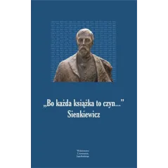 BO KAŻDA KSIĄŻKA TO CZYN... SIENKIEWICZ