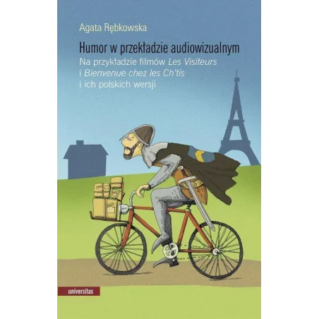 Humor W Przekładzie Audiowizualnym Na Przykładzie Filmów "Les Visiteurs" I "Bienvenue Chez Les Ch’t Humor W Przekładzie Audiowizualnym Na Przykładzie Filmów "Les Visiteurs" I "Bienvenue Chez Les Ch’t