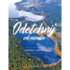 ODETCHNIJ OD MIASTA WARMIA I MAZURY Aleksandra Klonowska-Szałek - Buchmann