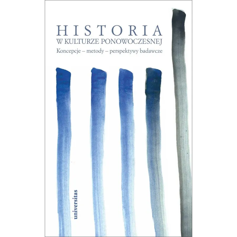Historia w kulturze ponowoczesnej Koncepcje  metody  perspektywy badawcze