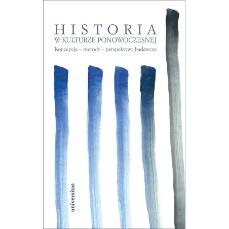 Historia w kulturze ponowoczesnej Koncepcje  metody  perspektywy badawcze