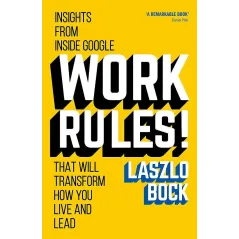 WORK RULES! INSIGHTS FROM INSIDE GOOOGLE Daniel Pink