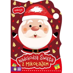 Z MIKOŁAJEM. NADCHODZĄ ŚWIĘTA. KOLOROWANKA Z NAKLEJKAMI