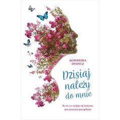 DZISIAJ NALEŻY DO MNIE Agnieszka Dydycz - Muza