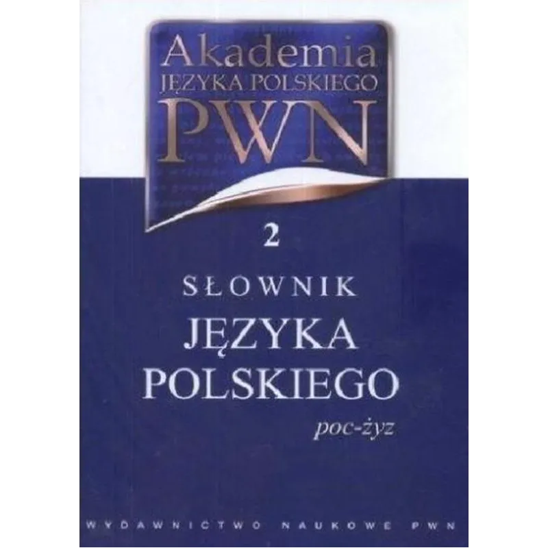 SŁOWNIK JĘZYKA POLSKIEGO.  POC-ŻYZ AKADEMIA JĘZYKA POLSKIEGO PWN