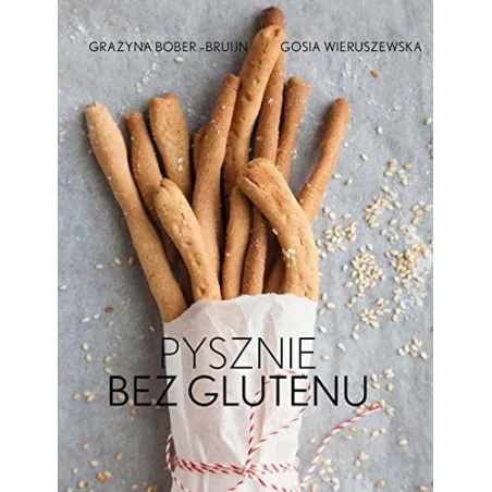 PYSZNIE BEZ GLUTENU KUCHNIA BEZGLUTENOWA Grażyna Bober-Bruijn, Gosia Wieruszewska - Muza