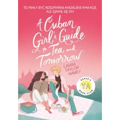 Cuban Girls Guide to Tea and Tomorrow Laura Taylor Namey