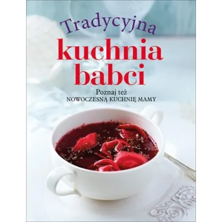 Tradycyjna Kuchnia Babci. Nowoczesna Kuchnia Mamy Tradycyjna Kuchnia Babci. Nowoczesna Kuchnia Mamy