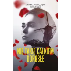 NIE TAKIE CAŁKIEM DOROSŁE Adrianna Michalewska, Izabela Szolc - Muza