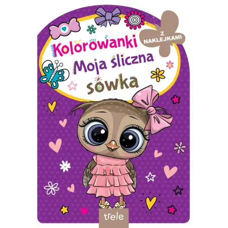 MOJA ŚLICZNA SÓWKA. KOLOROWANKI Z NAKLEJKAMI