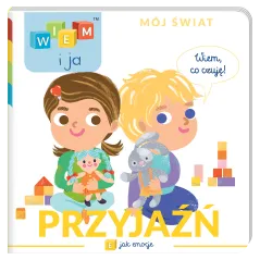 PRZYJAŹŃ. E JAK EMOCJE. WIEM I JA. MÓJ ŚWIAT