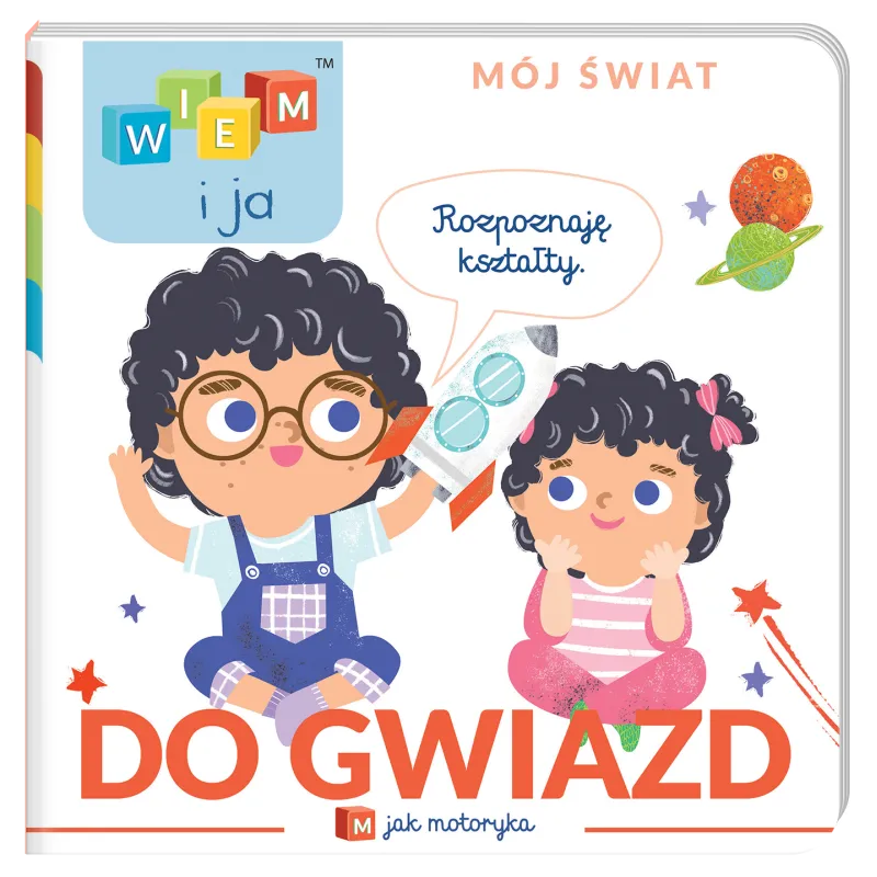 DO GWIAZD! M JAK MOTORYKA.  ROZPOZNAJĘ KSZTAŁTY