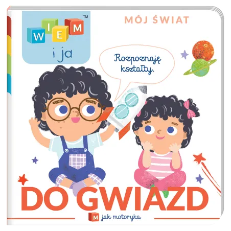 DO GWIAZD! M JAK MOTORYKA.  ROZPOZNAJĘ KSZTAŁTY
