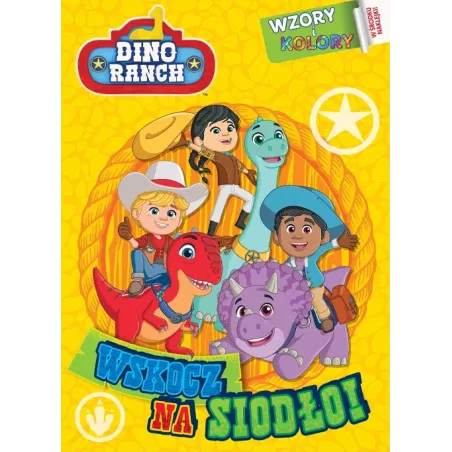 Dino Ranch. Wskocz Na Siodło! Wzory I Kolory. Kolorowanka Z Naklejkami Dino Ranch. Wskocz Na Siodło! Wzory I Kolory. Kolorowanka Z Naklejkami