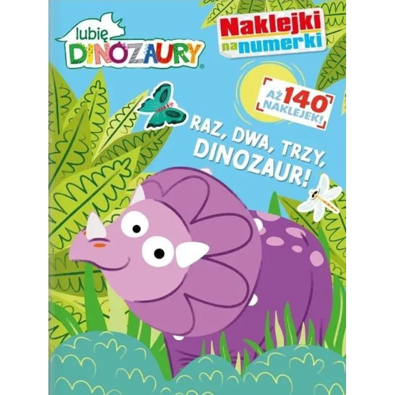 RAZ, DWA, TRZY DINOZAUR! LUBIĘ DINOZAURY. NAKLEJKI NA NUMERKI RAZ, DWA, TRZY DINOZAUR! LUBIĘ DINOZAURY. NAKLEJKI NA NUMERKI