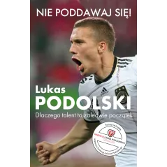 NIE PODDAWAJ SIĘ! Łukasz Podolski - OLE