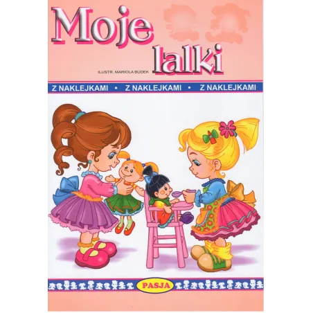 Moje Lalki Kolorowanka Z Naklejkami Moje Lalki Kolorowanka Z Naklejkami