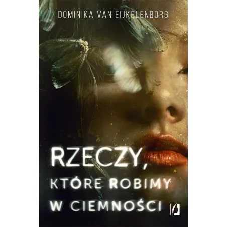 Rzeczy które robimy w ciemności Dominika van Eijkelenborg