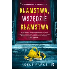 Kłamstwa wszędzie kłamstwa Adele Parks