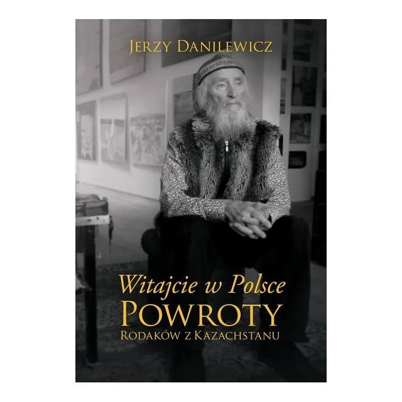 WITAJCIE W POLSCE POWROTY RODAKÓW Z KAZACHSTANU 