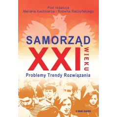 SAMORZĄD XXI WIEKU. PROBLEMY, TRENDY, ROZWIĄZANIA