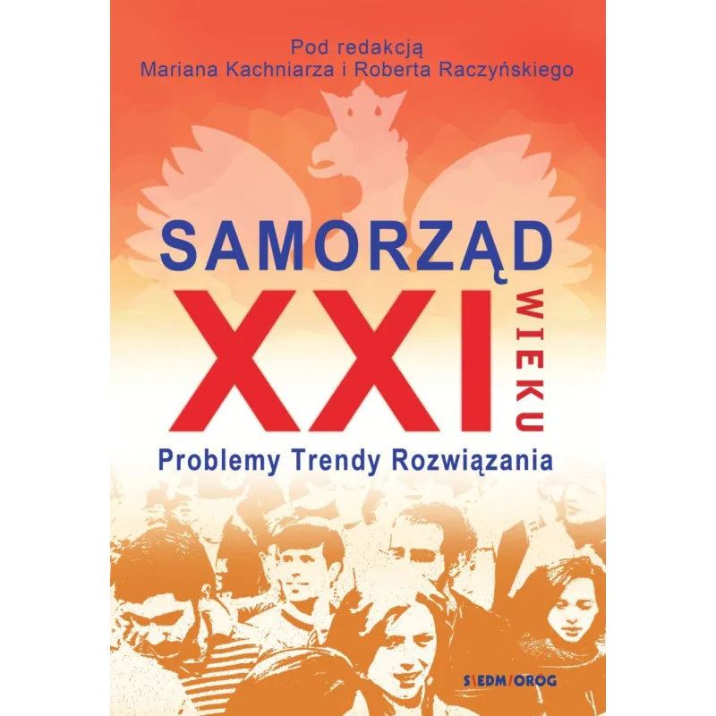 SAMORZĄD XXI WIEKU. PROBLEMY, TRENDY, ROZWIĄZANIA