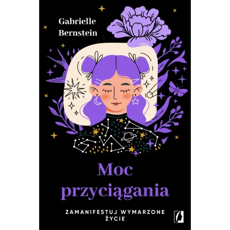 Moc Przyciągania. Zamanifestuj Wymarzone Życie Moc Przyciągania. Zamanifestuj Wymarzone Życie
