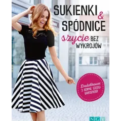 SUKIENKI I SPÓDNICE. SZYCIE BEZ WYKROJÓW