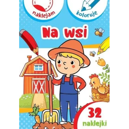 NA WSI. NAKLEJAM I KOLORUJĘ Aleksander Małecki, Anna Wiśniewska