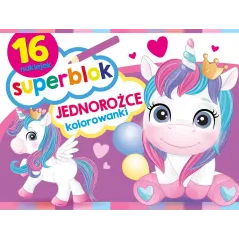 JEDNOROŻCE. SUPERBLOK. KOLOROWANKI Z NAKLEJKAMI