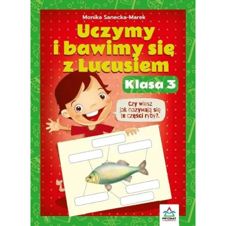 UCZYMY I BAWIMY SIĘ Z LUCUSIEM. KLASA 3 Monika Sanecka-Marek