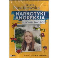 NARKOTYKI, ANOREKSJA I INNE SEKRETY. AUDIOBOOK Beata Pawlikowska