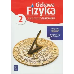 CIEKAWA FIZYKA 2. ZESZYT ĆWICZEŃ DLA GIMNAZJUM Marta Jakubowska, Grzegorz Koczan