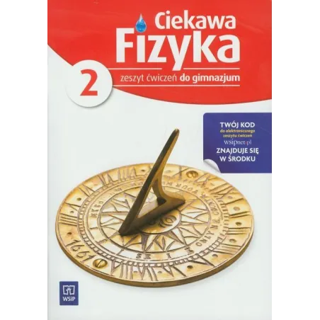CIEKAWA FIZYKA 2. ZESZYT ĆWICZEŃ DLA GIMNAZJUM Marta Jakubowska, Grzegorz Koczan