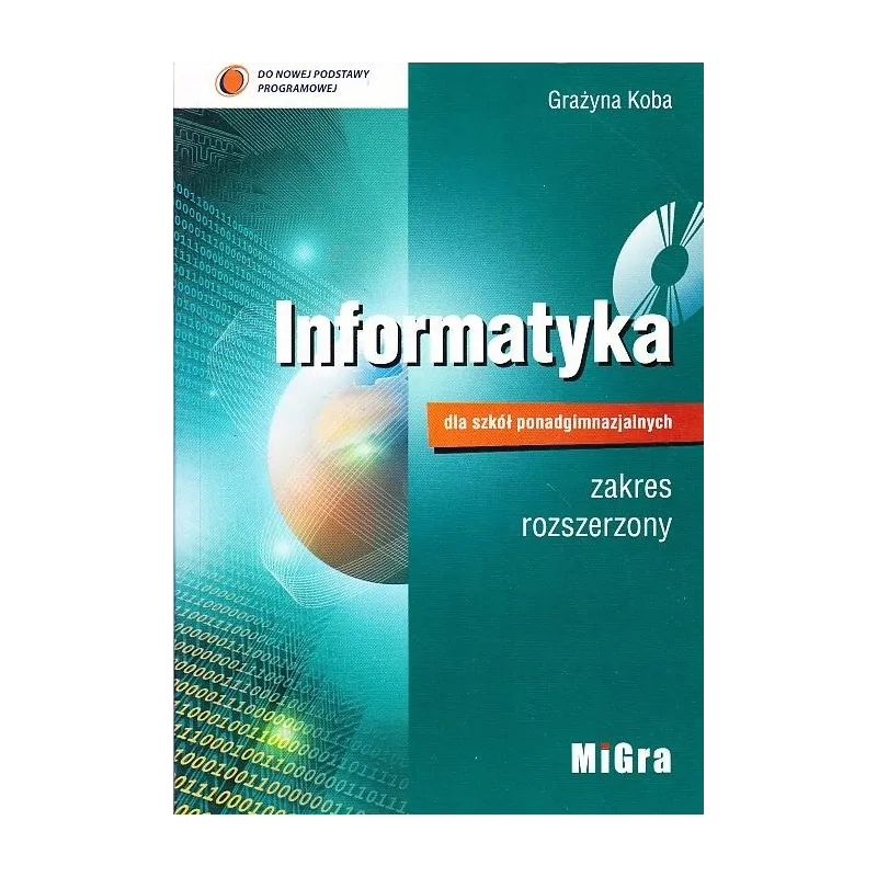 Informatyka dla szkół ponadgimnazjalnych Podręcznik zakres rozszerzony  CD  Koba Grażyna