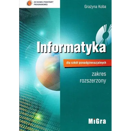 Informatyka dla szkół ponadgimnazjalnych Podręcznik zakres rozszerzony  CD  Koba Grażyna