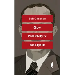 GDY ZNIKNĘŁY GOŁĘBIE Sofi Oksanen - Czarne