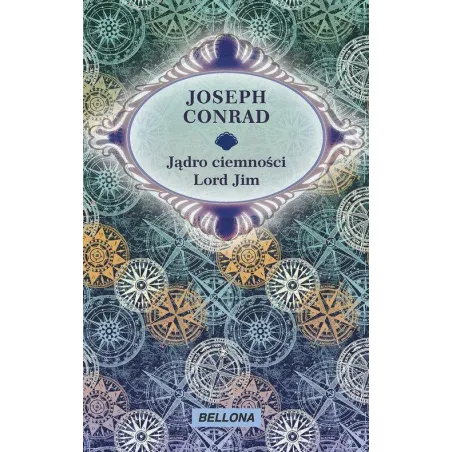 JĄDRO CIEMNOŚCI. LORD JIM Joseph Conrad