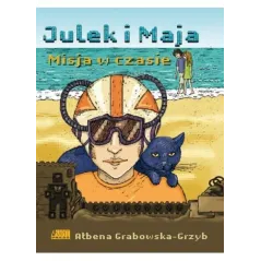 JULEK I MAJA. MISJA W CZASIE Ałbena Grabowska-Grzyb