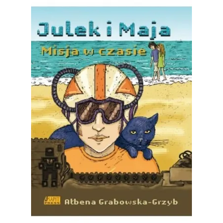 JULEK I MAJA. MISJA W CZASIE Ałbena Grabowska-Grzyb
