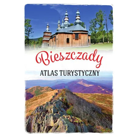 Bieszczady. Atlas Turystyczny Bieszczady. Atlas Turystyczny